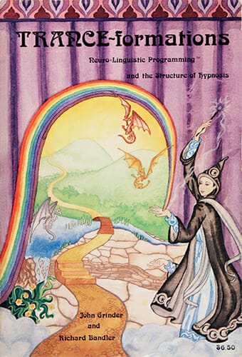 Trance-formations - Neurolinguistic Programming and the Structure of Hypnosis (Bandler and Grinder)