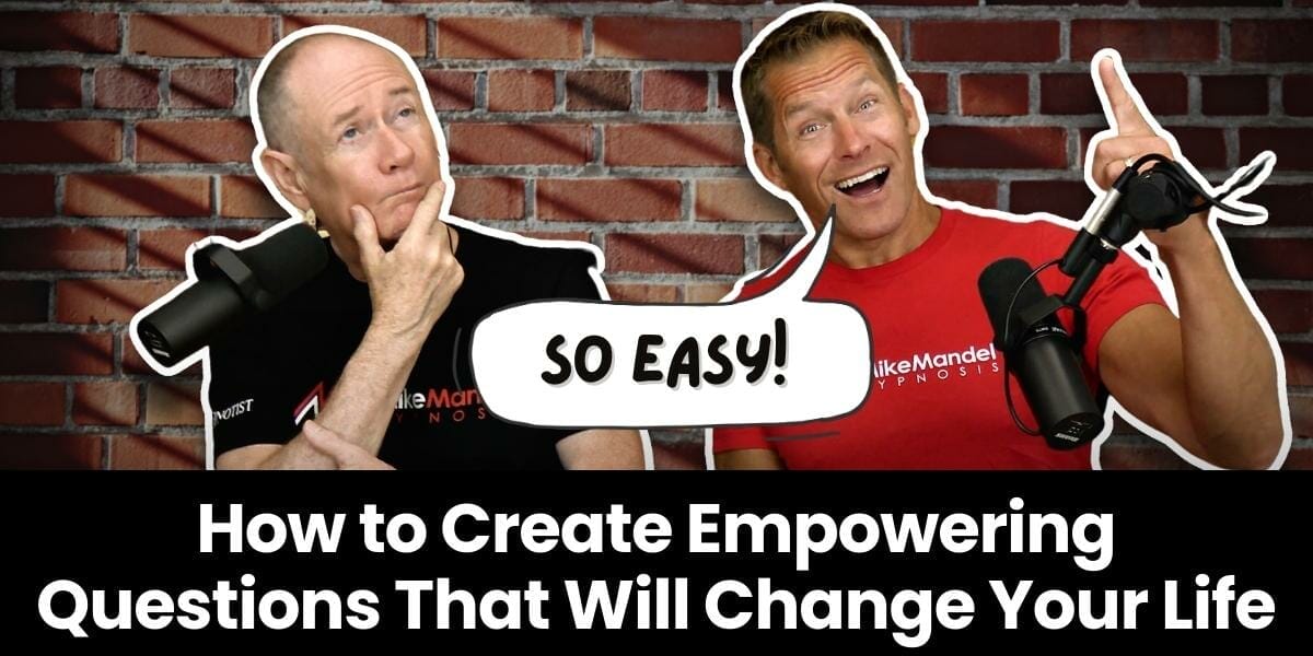 How To Create Empowering Questions That Will Change Your Life