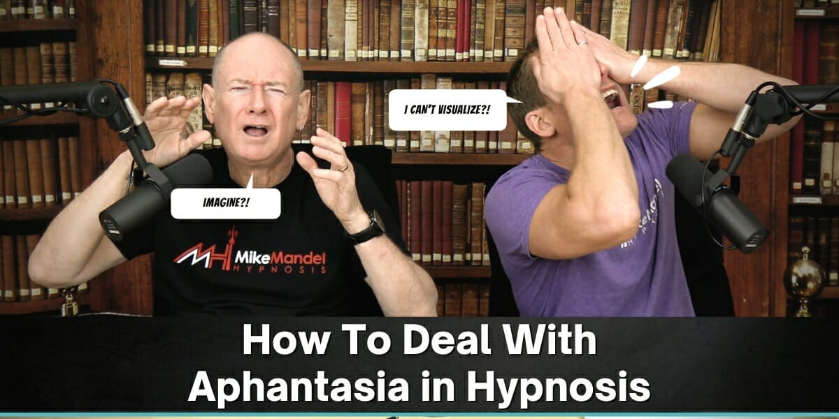 How To Deal With Aphantasia In Hypnosis