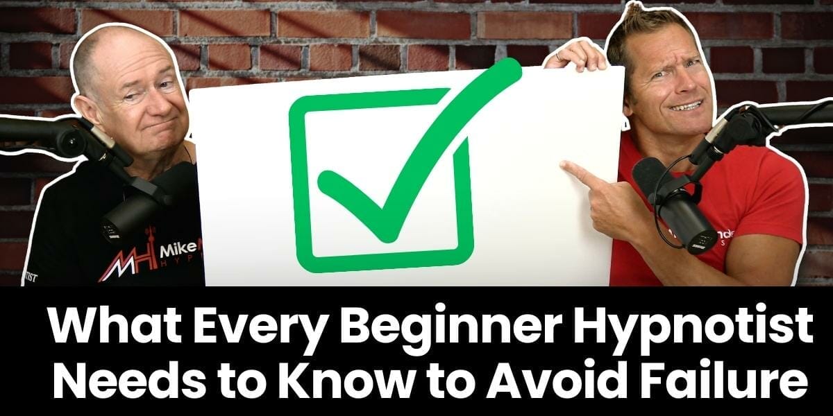 What Every Beginner Hypnotist Needs To Know To Avoid Failure
