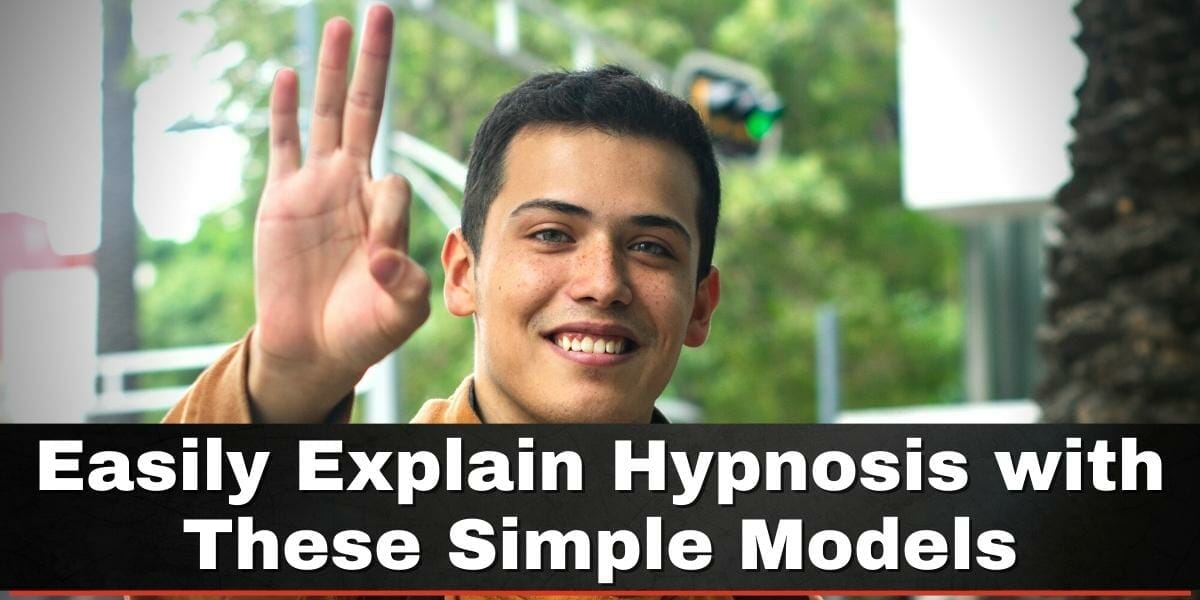 Understand How Hypnosis Works (and Explain It to Others) With These Simple Models