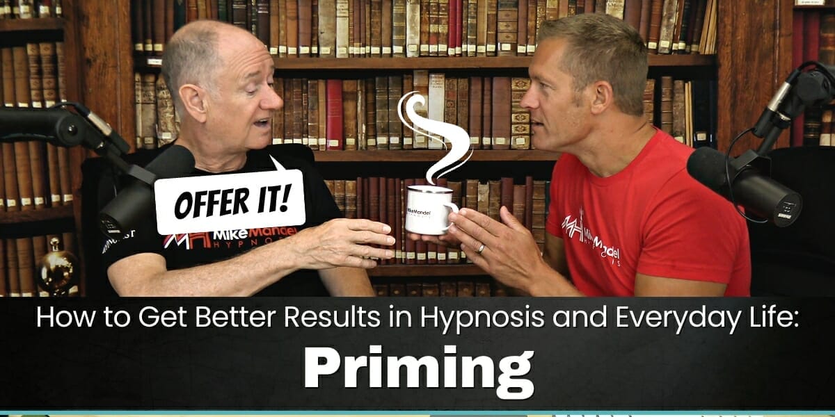How To Get Better Results In Hypnosis And Everyday Life: Priming