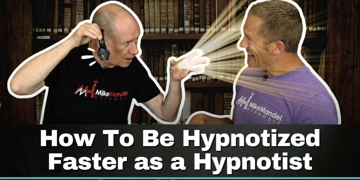How To Be Hypnotized Faster As A Hypnotist