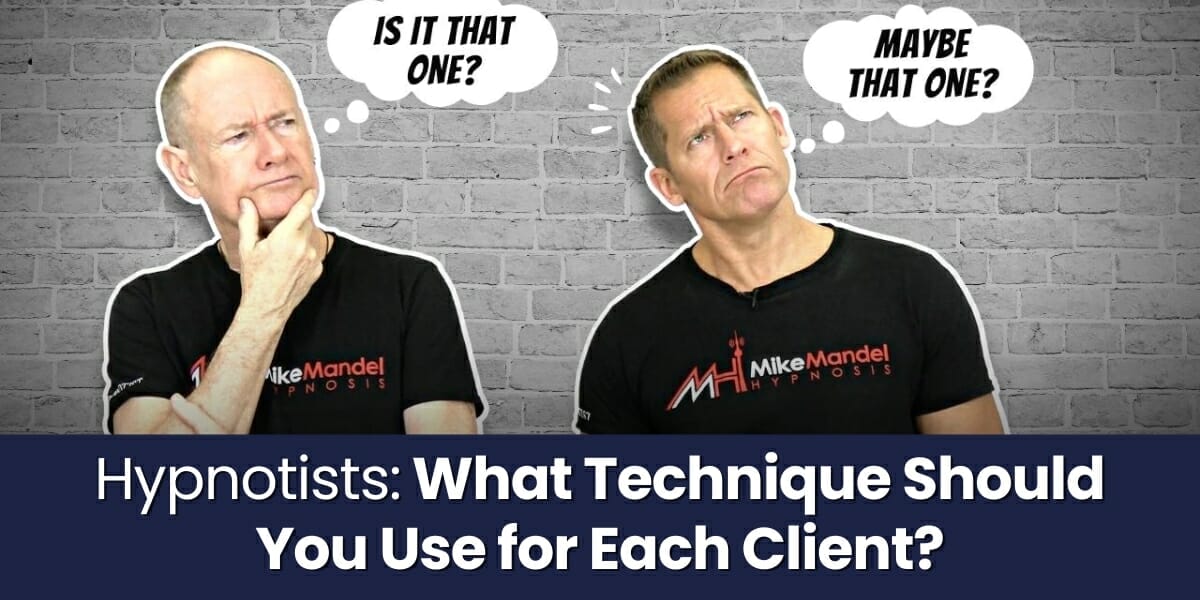 Hypnotists What Technique Should You Use For Each Client