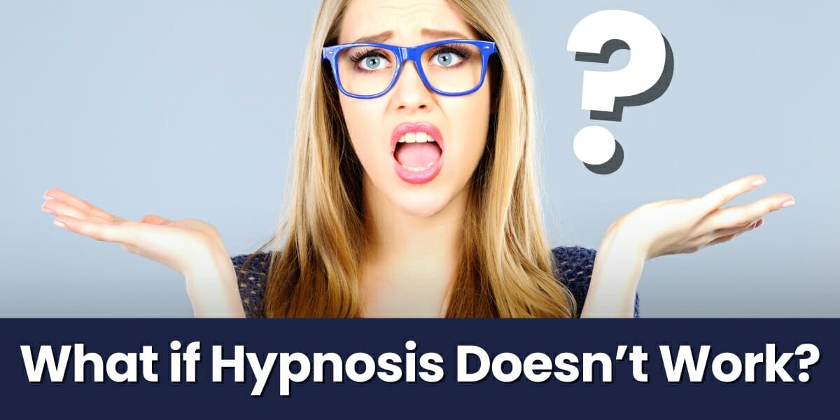 What If Hypnosis Doesn't Work