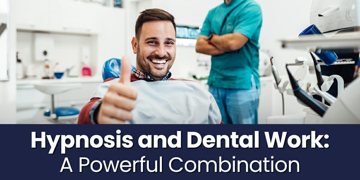 Hypnosis And Dental Work A Powerful Combination