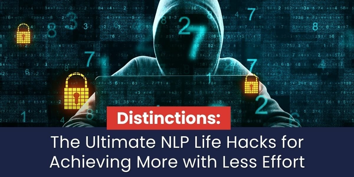 Distinctions The Ultimate NLP Life Hacks For Achieving More With Less Effort