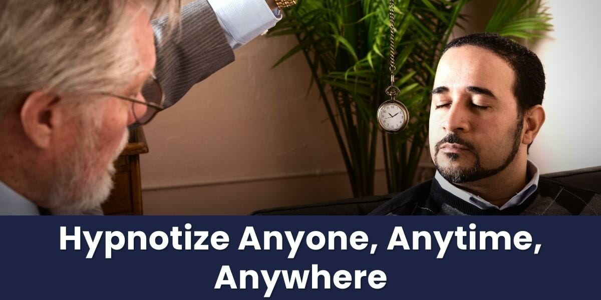 How To Hypnotize Anyone Anytime Anywhere