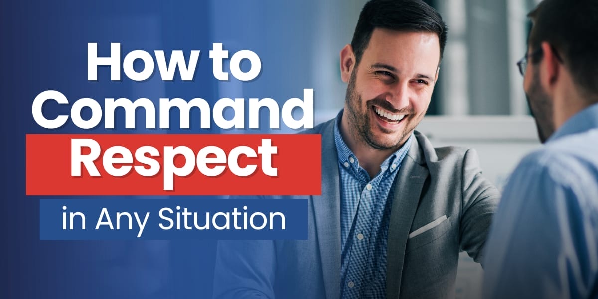 How To Command Respect In Any Situation