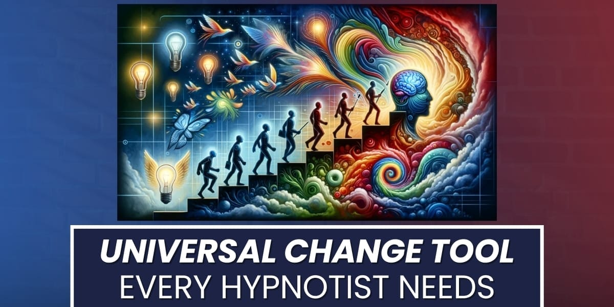 Universal Change Tool Every Hypnotist Needs
