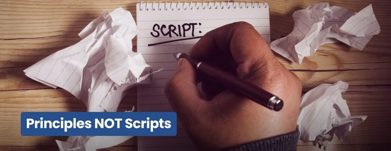 Principles Not Scripts