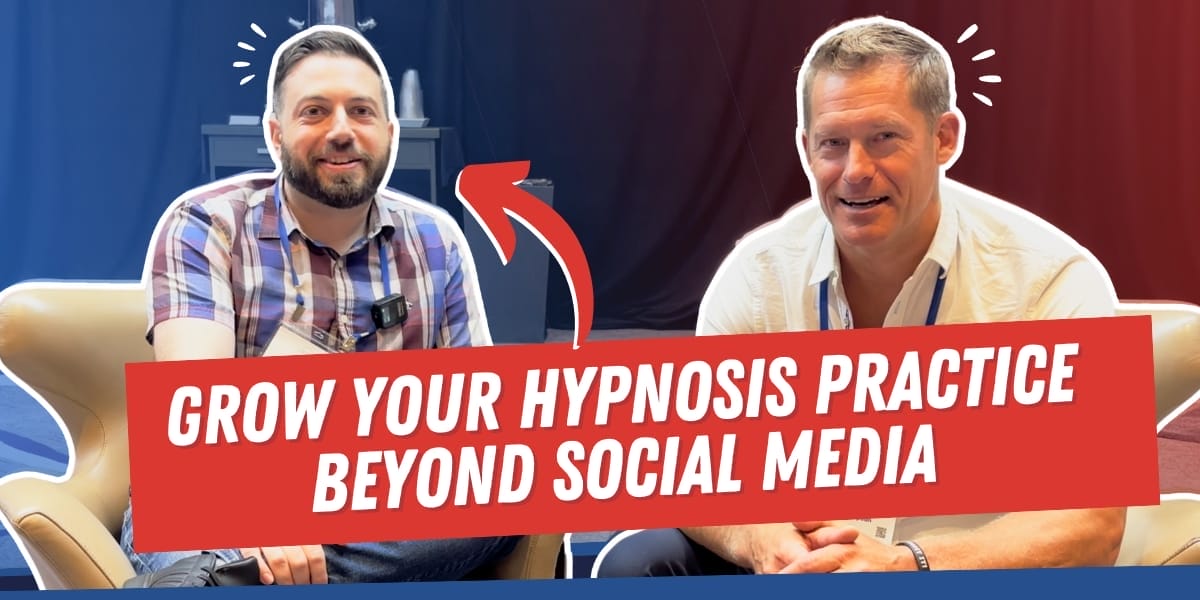 Grow Your Hypnosis Practice Beyond Social Media
