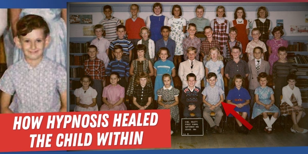 How Hypnosis Healed The Child Within