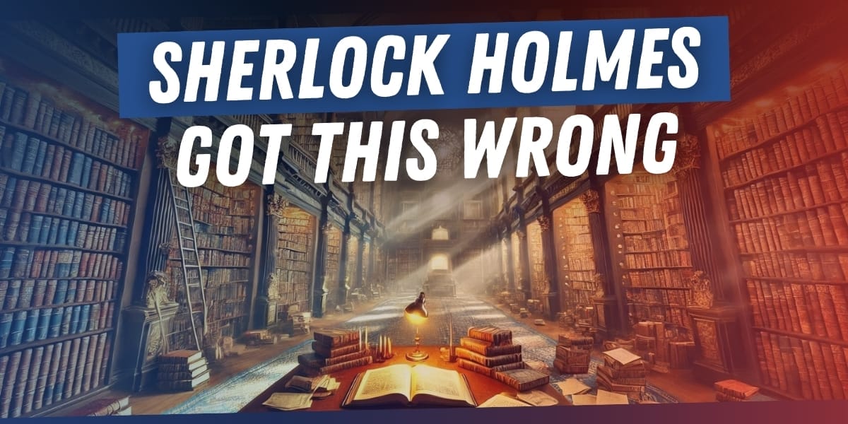 Sherlock Holmes Got This Wrong